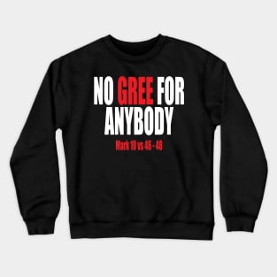 NO GREE FOR ANYBODY Mark 10 vs 46-48 Crewneck Sweatshirt